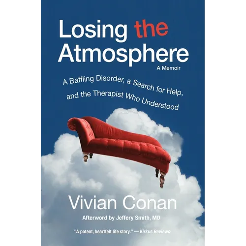 Losing the Atmosphere, A Memoir: A Baffling Disorder, a Search for Help, and the Therapist Who Understood