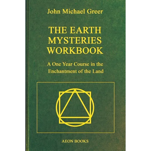 The Earth Mysteries Workbook: A One Year Course in the Enchantment of the Land