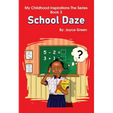 My Childhood Inspirations The Series -Book 3: School Daze - Paperback