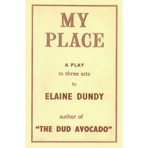 My Place: A Play by the Author of The Dud Avocado