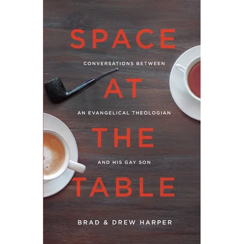 Space at the Table: Conversations between an Evangelical Theologian and His Gay Son