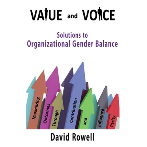 Value and Voice: Solutions to Organizational Gender Balance