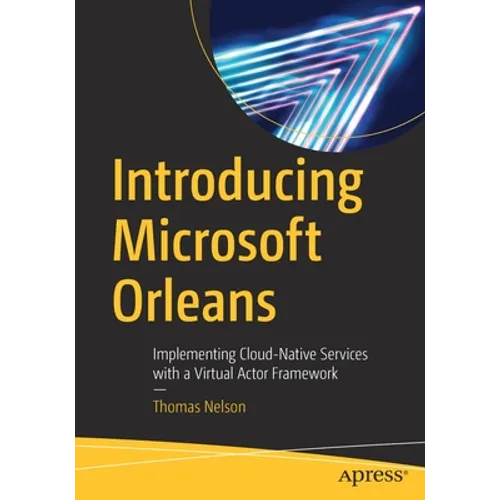 Introducing Microsoft Orleans: Implementing Cloud-Native Services with a Virtual Actor Framework