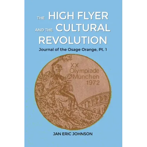The High Flyer and the Cultural Revolution: Journal of the Osage Orange, Pt. 1