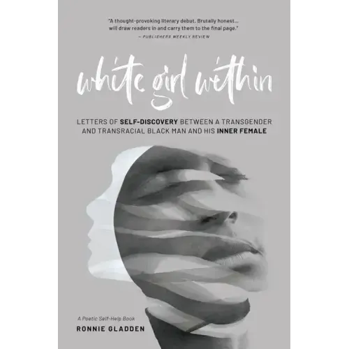 White Girl Within: Letters of Self-Discovery Between a Transgender and Transracial Black Man and His Inner Female