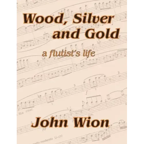 Wood, Silver & Gold - A Flutist's Life