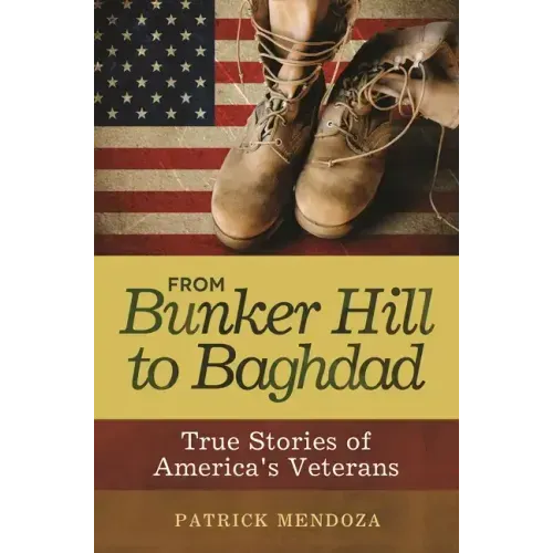 From Bunker Hill to Baghdad: True Stories of America's Veterans