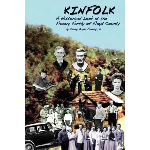Kinfolk: A Historical Look at the Flanery Family of Floyd County
