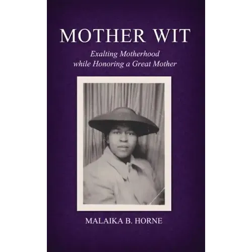 Mother Wit: Exalting Motherhood while Honoring a Great Mother