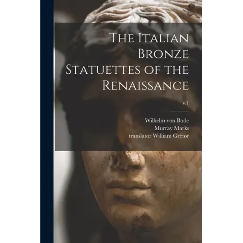 The Italian Bronze Statuettes of the Renaissance; v.1