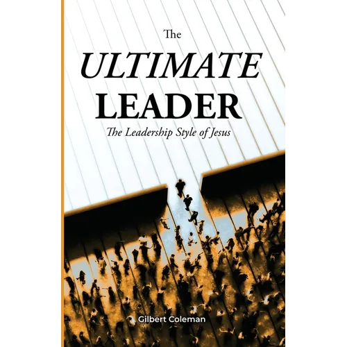 The Ultimate Leader; The Leadership Style of Jesus