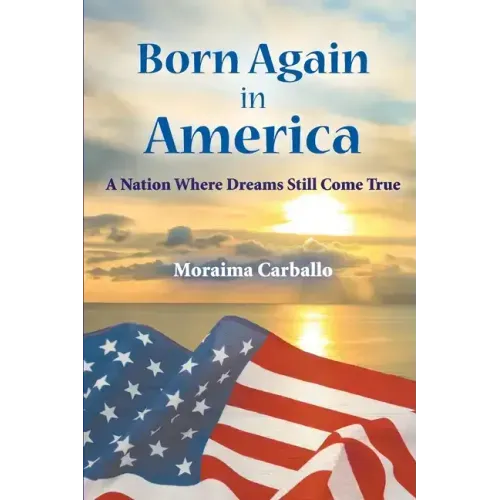 Born Again in America: A Nation Where Dreams Still Come True