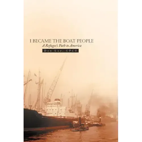 I Became the Boat People: A Refugee's Path to America