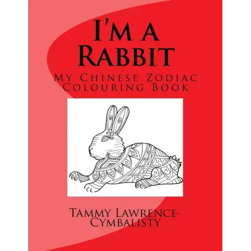 I'm a Rabbit: My Chinese Zodiac Colouring Book