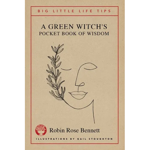 A Green Witch's Pocket Book of Wisdom - Big Little Life Tips