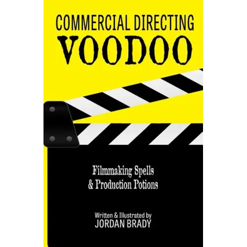 Commercial Directing Voodoo: Filmmaking Spells & Production Potions