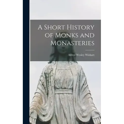 A Short History of Monks and Monasteries