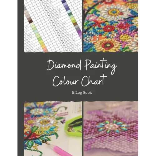 Diamond Painting Colour Chart and Log Book: DMC colour chart and diamond painting log book, Journal, organiser with drills inventory system. Record al