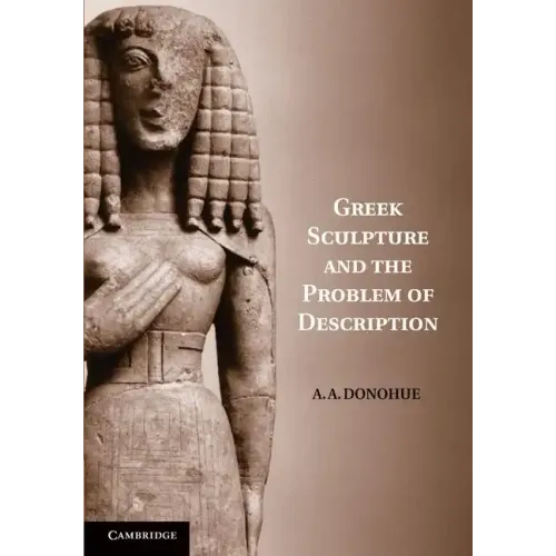 Greek Sculpture and the Problem of Description
