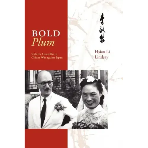 Bold Plum: With the Guerillas in China's War Against Japan