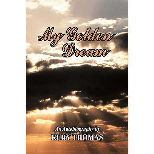 My Golden Dream: An Autobiography by Ruby Thomas