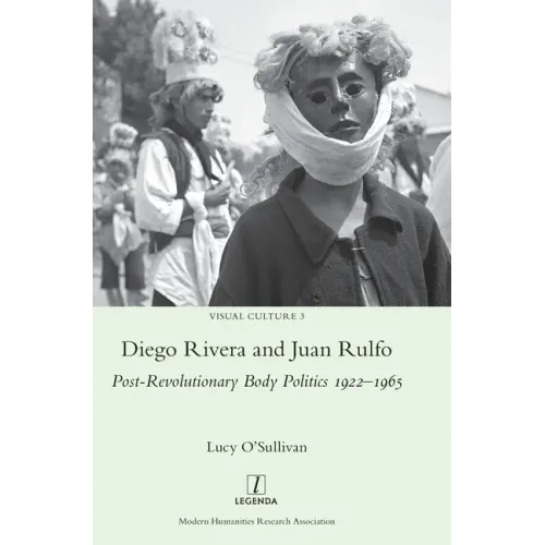 Diego Rivera and Juan Rulfo: Post-Revolutionary Body Politics 1922-1965