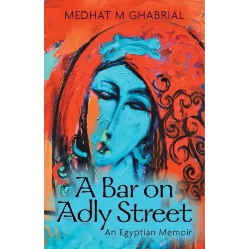 A Bar on Adly Street: An Egyptian Memoir