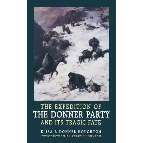 The Expedition of the Donner Party and Its Tragic Fate