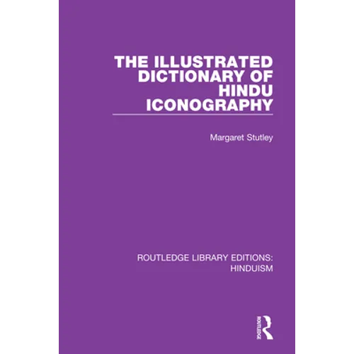The Illustrated Dictionary of Hindu Iconography