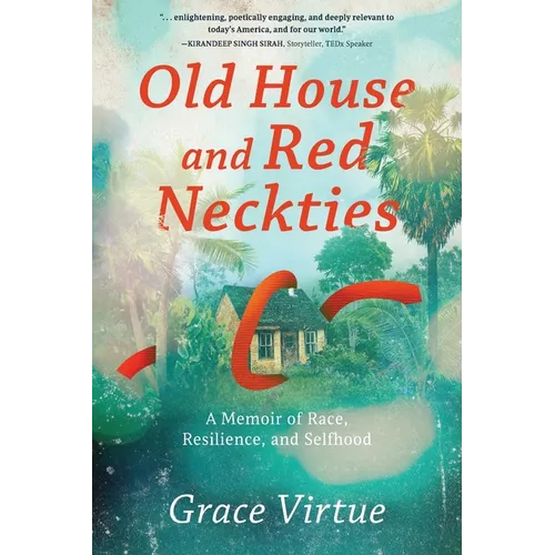 Old House and Red Neckties: A Memoir of Race, Resilience, and Selfhood