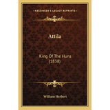 Attila: King Of The Huns (1838) - Paperback