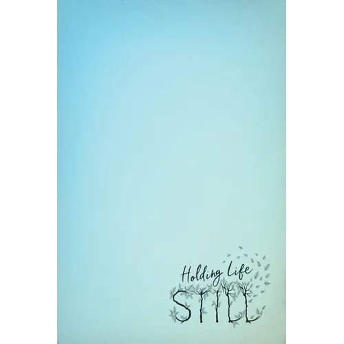 Holding Life Still: A Journal for Parents to Hold On to Life's Precious Moments