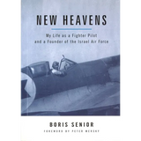 New Heavens: My Life as a Fighter Pilot and a Founder of the Israel Air Force - Paperback