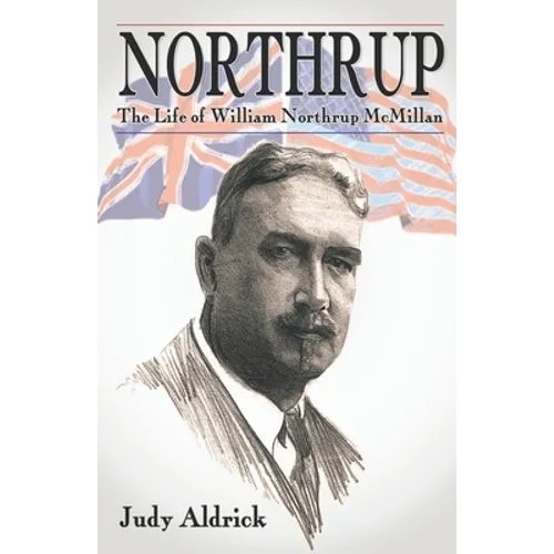 Northrup: The Life of Sir William Northrup McMillan