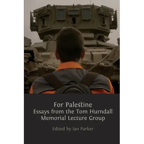 For Palestine: Essays from the Tom Hurndall Memorial Lecture Group