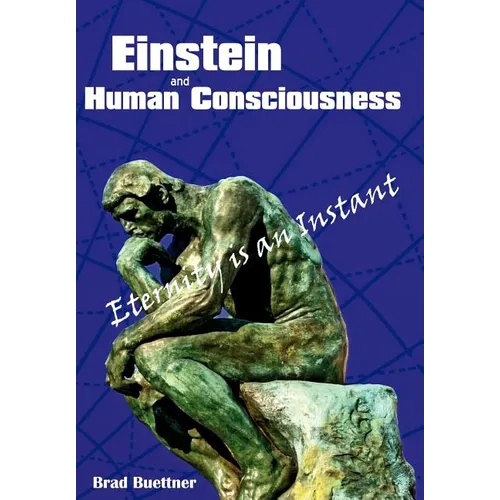 Einstein and Human Consciousness: Eternity Is an Instant