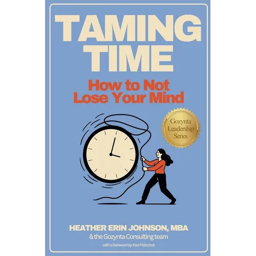 Taming Time: How to Not Lose Your Mind