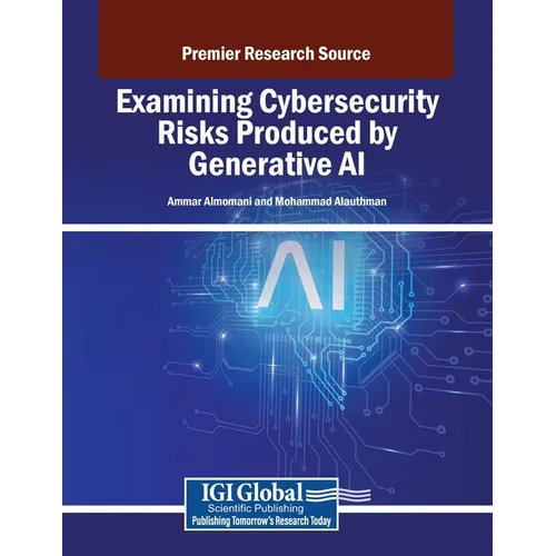 Examining Cybersecurity Risks Produced by Generative AI