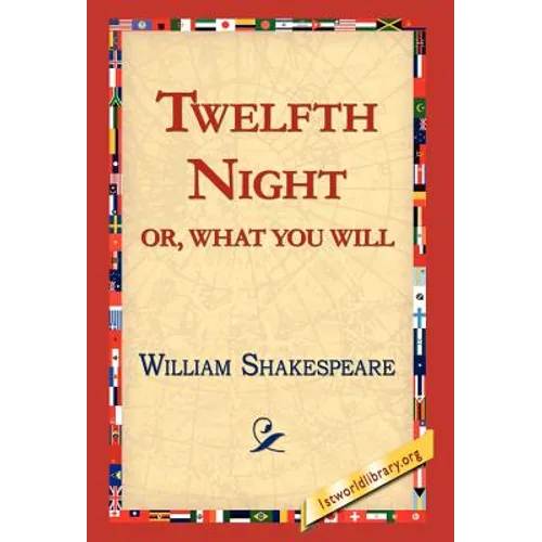Twelfth Night; Or, What You Will