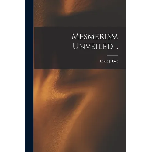 Mesmerism Unveiled ..