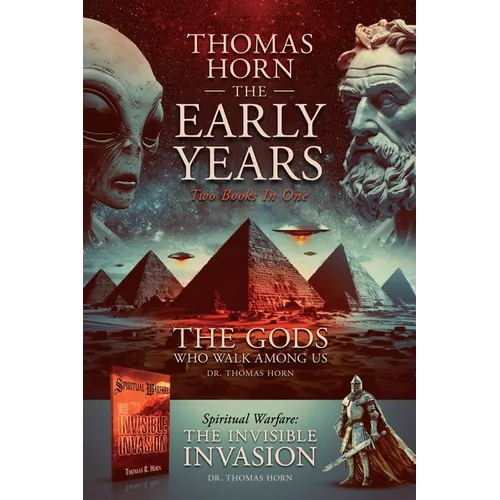 Thomas Horn-The Early Years Spiritual Warfare: the Invisible Invasion & the Gods Who Walk among Us
