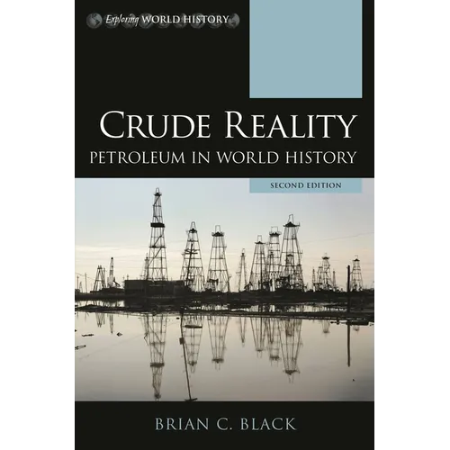 Crude Reality: Petroleum in World History