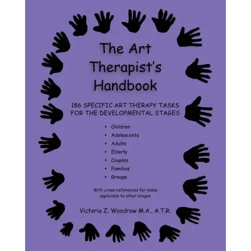 The Art Therapist's Handbook: 186 Specific Art Therapy Tasks for the Developmental Stages
