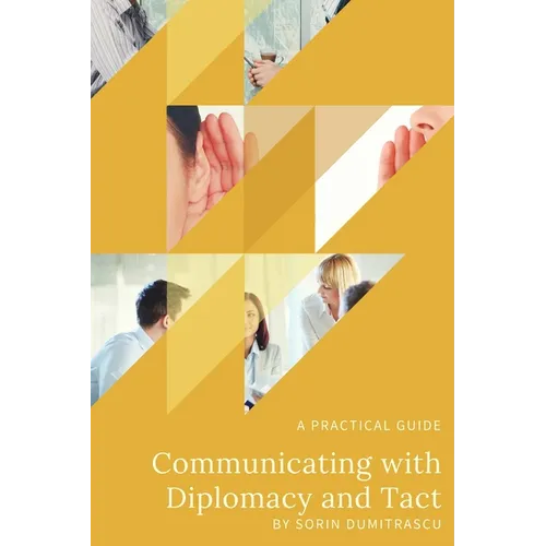 Communicating with Diplomacy and Tact: A practical guide
