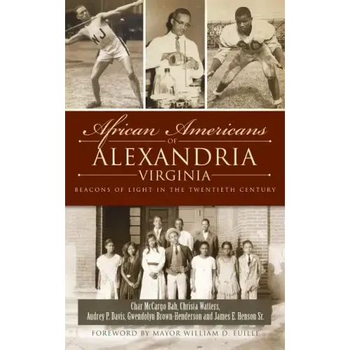 African Americans of Alexandria, Virginia: Beacons of Light in the Twentieth Century