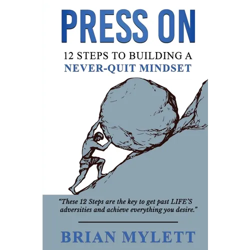 Press on: 12 Steps to Building a Never Quit Mindset