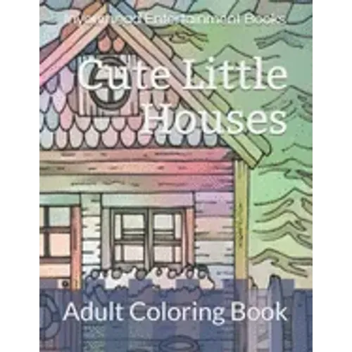 Cute Little Houses: Adult Coloring Book