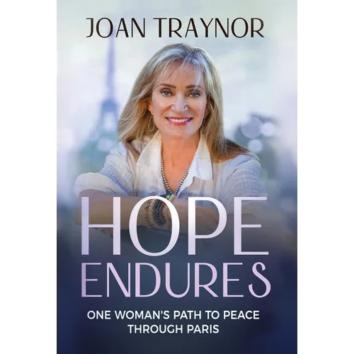 Hope Endures: One Woman's Path to Peace Through Paris