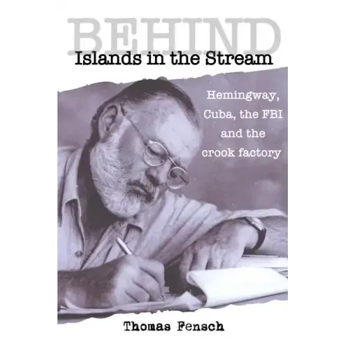 Behind Islands in the Stream: Hemingway, Cuba, the FBI and the crook factory