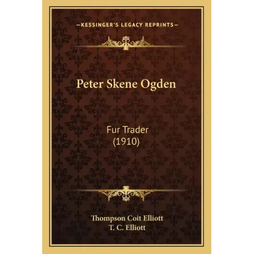 Peter Skene Ogden: Fur Trader (1910)
